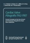 Cardiac Valve Allografts 1962-1987 : Current Concepts on the Use of Aortic and Pulmonary Allografts for Heart Valve Subsitutes - Book
