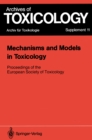 Mechanisms and Models in Toxicology : Proceedings of the European Society of Toxicology Meeting Held in Harrogate, May 27-29, 1986 - eBook