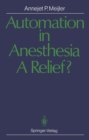 Automation in Anesthesia - A Relief? : A Systematic Approach to Computers in Patient Monitoring - eBook