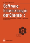 Software-Entwicklung in der Chemie 2 : Proceedings des 2. Workshops „Computer in der Chemie" Hochfilzen/Tirol 18.-20. November 1987 - eBook