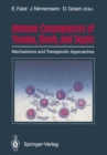Immune Consequences of Trauma, Shock, and Sepsis : Mechanisms and Therapeutic Approaches - eBook