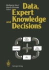 Data, Expert Knowledge and Decisions : An Interdisciplinary Approach with Emphasis on Marketing Applications - eBook
