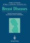 Breast Diseases : Breast-Conserving Therapy, Non-Invasive Lesions, Mastopathy - Book