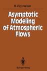Asymptotic Modeling of Atmospheric Flows - Book