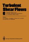 Turbulent Shear Flows 6 : Selected Papers from the Sixth International Symposium on Turbulent Shear Flows, Universite Paul Sabatier, Toulouse, France, September 7-9, 1987 - Book