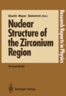 Nuclear Structure of the Zirconium Region : Proceedings of the International Workshop, Bad Honnef, Fed. Rep. of Germany, April 24-28, 1988 - eBook