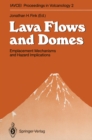 Lava Flows and Domes : Emplacement Mechanisms and Hazard Implications - eBook