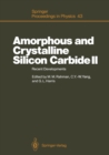 Amorphous and Crystalline Silicon Carbide II : Recent Developments Proceedings of the 2nd International Conference, Santa Clara, CA, December 15-16, 1988 - eBook