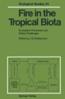 Fire in the Tropical Biota : Ecosystem Processes and Global Challenges - eBook