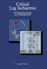 Critical Leg Ischaemia : Its Pathophysiology and Management - Book