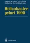 Helicobacter pylori 1990 : Proceedings of the Second International Symposium on Helicobacter pylori Bad Nauheim, August 25-26th, 1989 - eBook