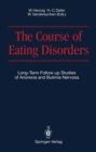 The Course of Eating Disorders : Long-Term Follow-up Studies of Anorexia and Bulimia Nervosa - eBook