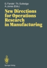 New Directions for Operations Research in Manufacturing : Proceedings of a Joint US/German Conference, Gaithersburg, Maryland, USA, July 30-31, 1991 - eBook