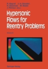 Hypersonic Flows for Reentry Problems : Volume 3: Proceedings of the INRIA-GAMNI/SMAI Workshop on Hypersonic Flows for Reentry Problems, Part II, Antibes, France, 15-19 April 1991 - Book