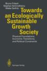 Towards an Ecologically Sustainable Growth Society : Physical Foundations, Economic Transitions, and Political Constraints - Book