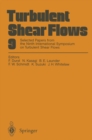 Turbulent Shear Flows 9 : Selected Papers from the Ninth International Symposium on Turbulent Shear Flows, Kyoto, Japan, August 16-18, 1993 - eBook