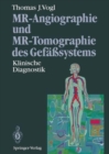 MR-Angiographie und MR-Tomographie Des Gefasssystems - Book