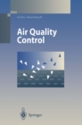 Air Quality Control : Formation and Sources, Dispersion, Characteristics and Impact of Air Pollutants - Measuring Methods, Techniques for Reduction of Emissions and Regulations for Air Quality Control - eBook