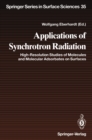 Applications of Synchrotron Radiation : High-Resolution Studies of Molecules and Molecular Adsorbates on Surfaces - eBook