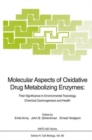 Molecular Aspects of Oxidative Drug Metabolizing Enzymes : Their Significance in Environmental Toxicology, Chemical Carcinogenesis and Health - Book