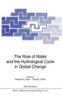 The Role of Water and the Hydrological Cycle in Global Change - Book