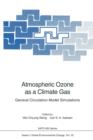 Atmospheric Ozone as a Climate Gas : General Circulation Model Simulations - Book