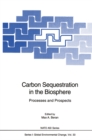 Carbon Sequestration in the Biosphere : Processes and Prospects - eBook