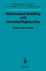 Mathematical Modelling with Chernobyl Registry Data : Registry and Concepts - eBook
