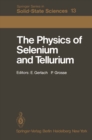 The Physics of Selenium and Tellurium : Proceedings of the International Conference on the Physics of Selenium and Tellurium, Konigstein, Fed. Rep. of Germany, May 28-31, 1979 - eBook
