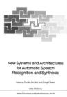 New Systems and Architectures for Automatic Speech Recognition and Synthesis - Book
