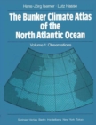 The Bunker Climate Atlas of the North Atlantic Ocean : Volume 1: Observations - Book