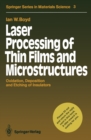 Laser Processing of Thin Films and Microstructures : Oxidation, Deposition and Etching of Insulators - eBook