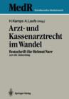 Arzt- Und Kassenarztrecht Im Wandel : Festschrift Fur Prof Dr. Iur. Helmut Narr Zum 60. Geburtstag - Book