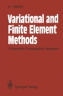 Variational and Finite Element Methods : A Symbolic Computation Approach - eBook