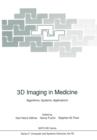 3D Imaging in Medicine : Algorithms, Systems, Applications - Book