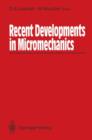 Recent Developments in Micromechanics : Proceedings of the Mini-Symposium on Micromechanics at the CSME Mechanical Engineering Forum 1990 June 3-9, 1990, University of Toronto, Canada - Book