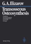 Transosseous Osteosynthesis : Theoretical and Clinical Aspects of the Regeneration and Growth of Tissue - eBook