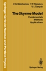 The Skyrme Model : Fundamentals Methods Applications - eBook
