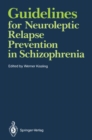 Guidelines for Neuroleptic Relapse Prevention in Schizophrenia : Proceedings of a Consensus Conference held April 19-20, 1989, in Bruges, Belgium - eBook