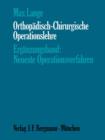 Orthopadisch-Chirurgische Operationslehre : Erganzungsband: Neueste Operationsverfahren - Book
