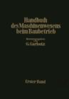 Handbuch Des Maschinenwesens Beim Baubetrieb : Erster Band - Book