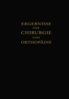 Ergebnisse der Chirurgie und Orthopadie : Einunddreissigster Band - Book