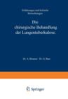 Die Chirurgische Behandlung Der Lungentuberkulose : Erfahrungen Und Kritische Betrachtungen - Book