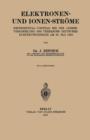 Elektronen- Und Ionen-Stroeme : Experimental-Vortrag Bei Der Jahresversammlung Des Verbandes Deutscher Elektrotechniker Am 30. Mai 1922 - Book