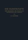 Die Elektrolyte : Ihre Bedeutung Fur Physiologie Pathologie Und Therapie - Book