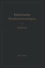 Elektrische Starkstromanlagen. Maschinen, Apparate, Schaltungen, Betrieb : Kurzgefasstes Hilfsbuch Fur Ingenieure Und Techniker Und Zum Gebrauch an Technischen Lehranstalten - Book