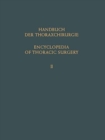 Encyclopedia of Thoracic Surgery / Handbuch Der Thoraxchirurgie : Band / Volume 2: Spezieller Teil 1 / Special Part 1 - Book