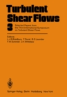 Turbulent Shear Flows 3 : Selected Papers from the Third International Symposium on Turbulent Shear Flows, The University of California, Davis, September 9-11, 1981 - eBook
