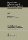 Parallel Computing and Mathematical Optimization : Proceedings of the Workshop on Parallel Algorithms and Transputers for Optimization, Held at the University of Siegen, FRG, November 9, 1990 - eBook