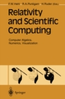 Relativity and Scientific Computing : Computer Algebra, Numerics, Visualization - eBook